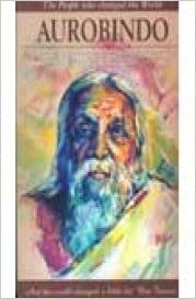 Aurobindo: The Revolutionary Philosopher Who Defies Description