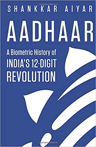 Aadhaar: A Biometric History of India’s 12-Digit Revolution [Hardcover]
