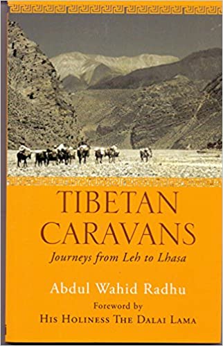 Tibetan Caravans: Journeys from Leh to Lhasa