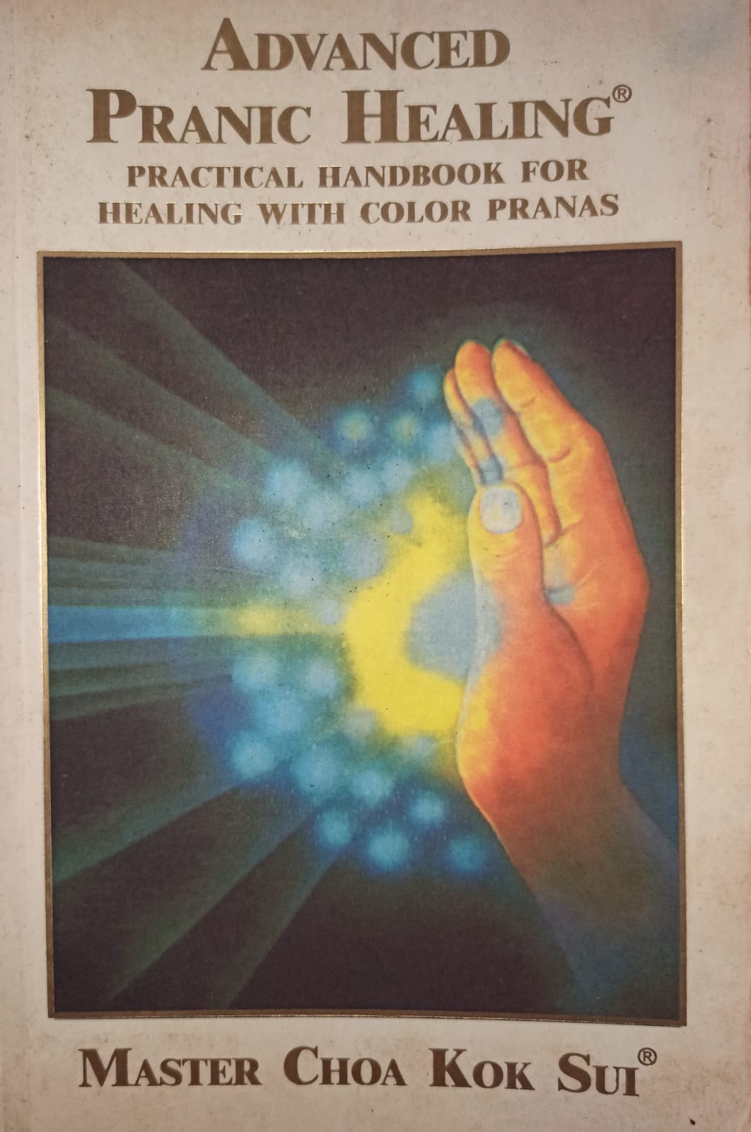 Advanced Pranic Healing: A Practical Manual on Colour Pranic Healing