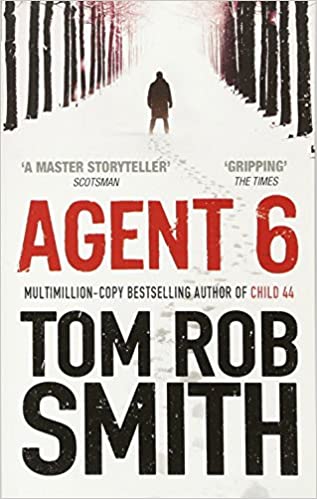Agent 6 by Tom Rob Smith