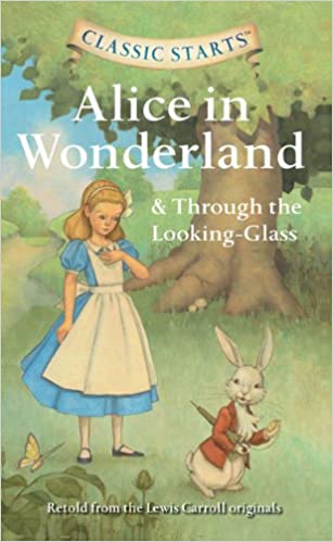 Alice in Wonderland & Through the Looking-Glass [CLASSIC STARTS]