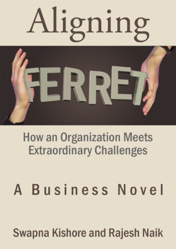 Aligning Ferret: How An Organization Meets Extraordinary Challenges - A Business Novel (RARE BOOKS)
