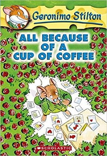 All because of a cup of coffee by Geronimo Stilton