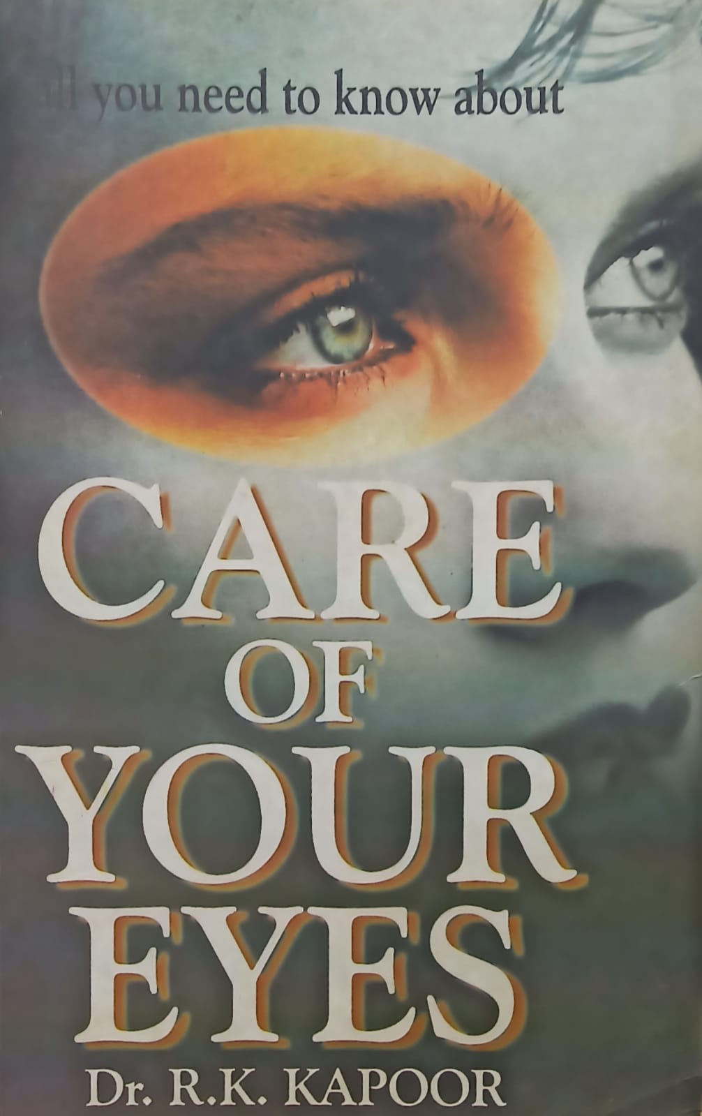 All You Need To Know About The Care Of Your Eyes (RARE BOOKS)