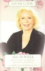 All is well: heal your body with medicine, affirmation and intuition by Louise L. Hay
