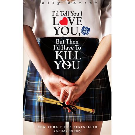 I'd Tell You I Love You, But Then I'd Have To Kill You