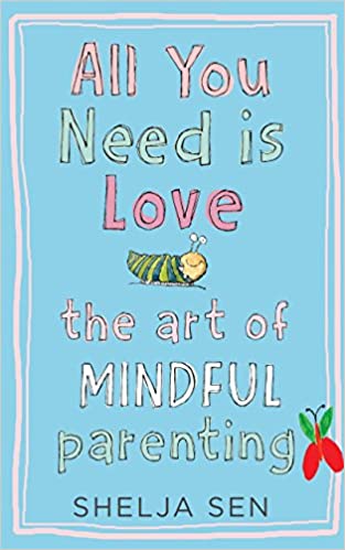 All you need is Love: the art of mindful parenting