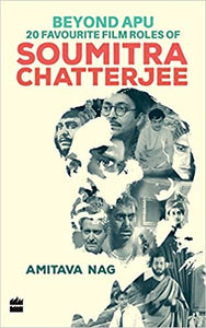 Beyond Apu - 20 Favourite Film Roles of Soumitra Chatterjee (RARE BOOKS)