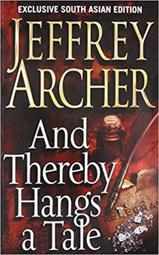 And thereby hangs a tale by Jeffrey Archer