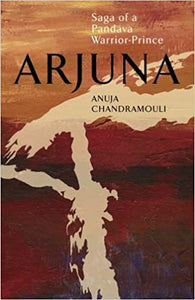 Arjuna saga of a pandava warrior-prince