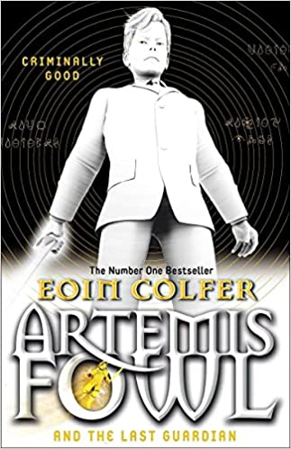 Artemis Fowl: And the Last Guardian by Eoin Colfer