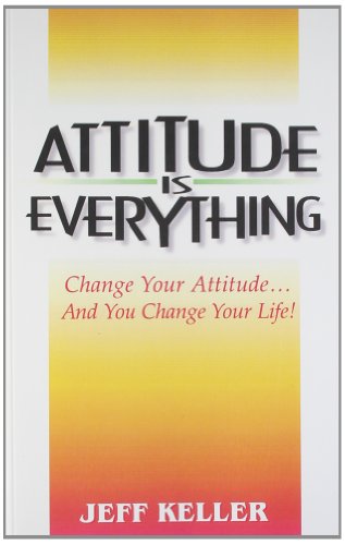Attitude Is Everything by Jeff Keller