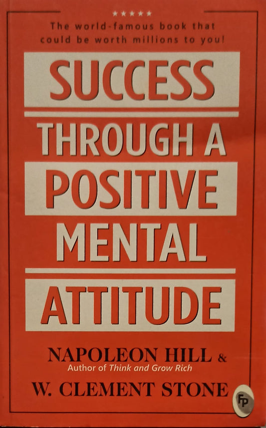 Success Through a Positive Mental Attitude by Dr. Napoleon Hill & William Clement Stone