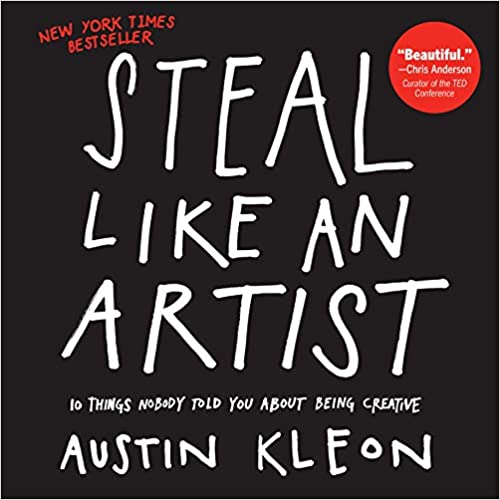 Steal like an artist by Austin Kleon