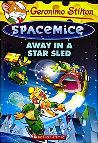 Spacemice: Away in a star Sled by Geronimo Stilton
