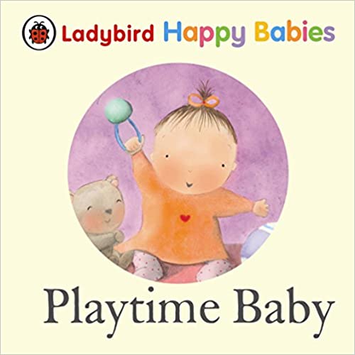 Ladybird Happy Babies Playtime Baby [BOARDBOOK]