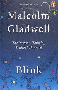 Blink - The Power of Thinking without Thinking