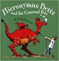 Hieronymus Betts and his Unusual Pets