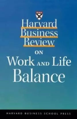 Harvard Business Review on Work and Life Balance (RARE BOOKS)