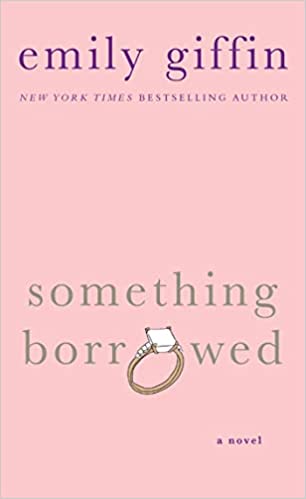 Something Borrowed: A Novel