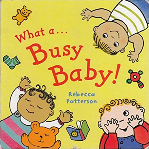 What a Busy Baby [BOARDBOOK]