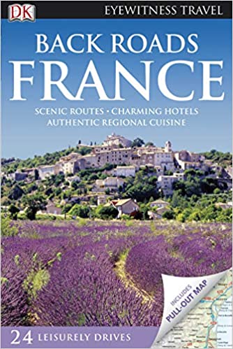 DK Eyewitness Back Roads France (Travel Guide) by DK Travel [rare books]