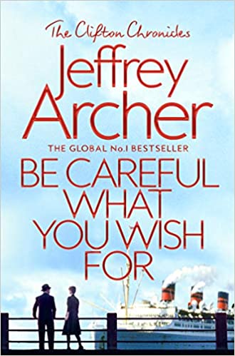 Be Careful What You Wish For by Jeffrey Archer