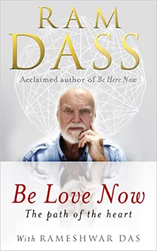 Be Love Now: The Path of the Heart [RARE BOOKS]