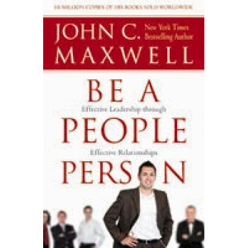 Be a People Person by John C. Maxwell