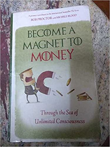 Become a magnet to money by Bob Proctor