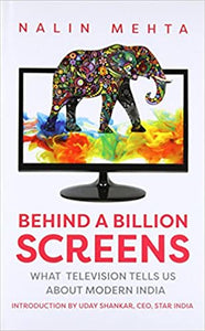 Behind a Billion Screens: What Television Tells Us About Modern India [Hardcover]