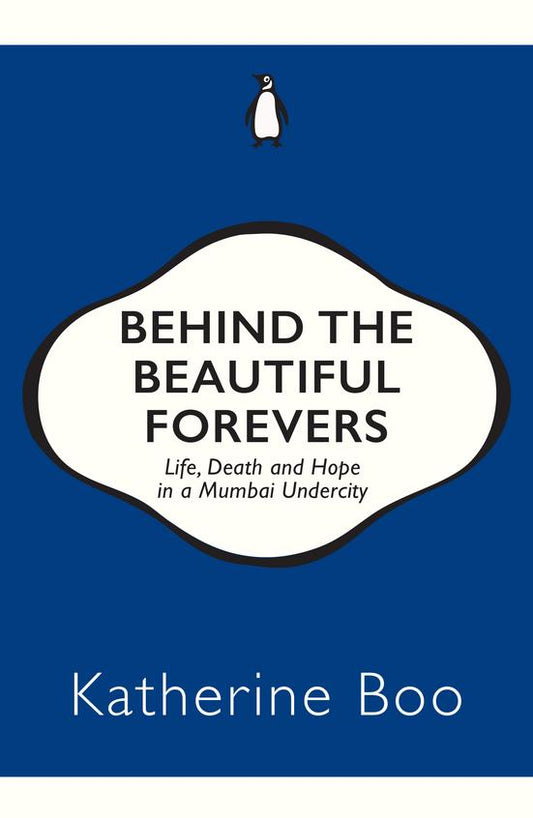 Behind the Beautiful Forevers: Life, Death and Hope in a Mumbai Undercity