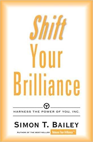 Shift your brilliance by Simon T. Bailey