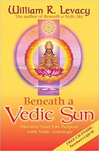 Beneath a Vedic Sun: Discover Your Life Purpose with Vedic Astrology [WITHOUD CD]