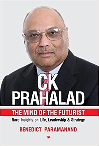 CK Prahalad: The Mind of the Futurist Rare Insights on Life, Leadership & Strategy Hardcover