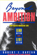 Beyond Ambition: How Driven Managers Can Lead Better and Live Better [HARDCOVER] (RARE BOOKS)