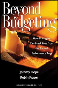 Beyond Budgeting: How Managers can Break Free from the Annual Performance Trap [Hardcover] (RARE BOOKS)