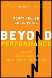 Beyond Performance: How Great Organizations Build Ultimate Competitive Advantage [HARDCOVER] (RARE BOOKS)