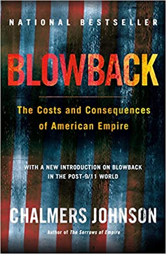 Blowback, Second Edition: The Costs and Consequences of American Empire (American Empire Project) (RARE BOOKS)