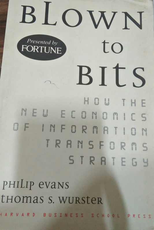 Blown to Bits: How the New Economics of Information Transforms Strategy (RARE BOOKS)