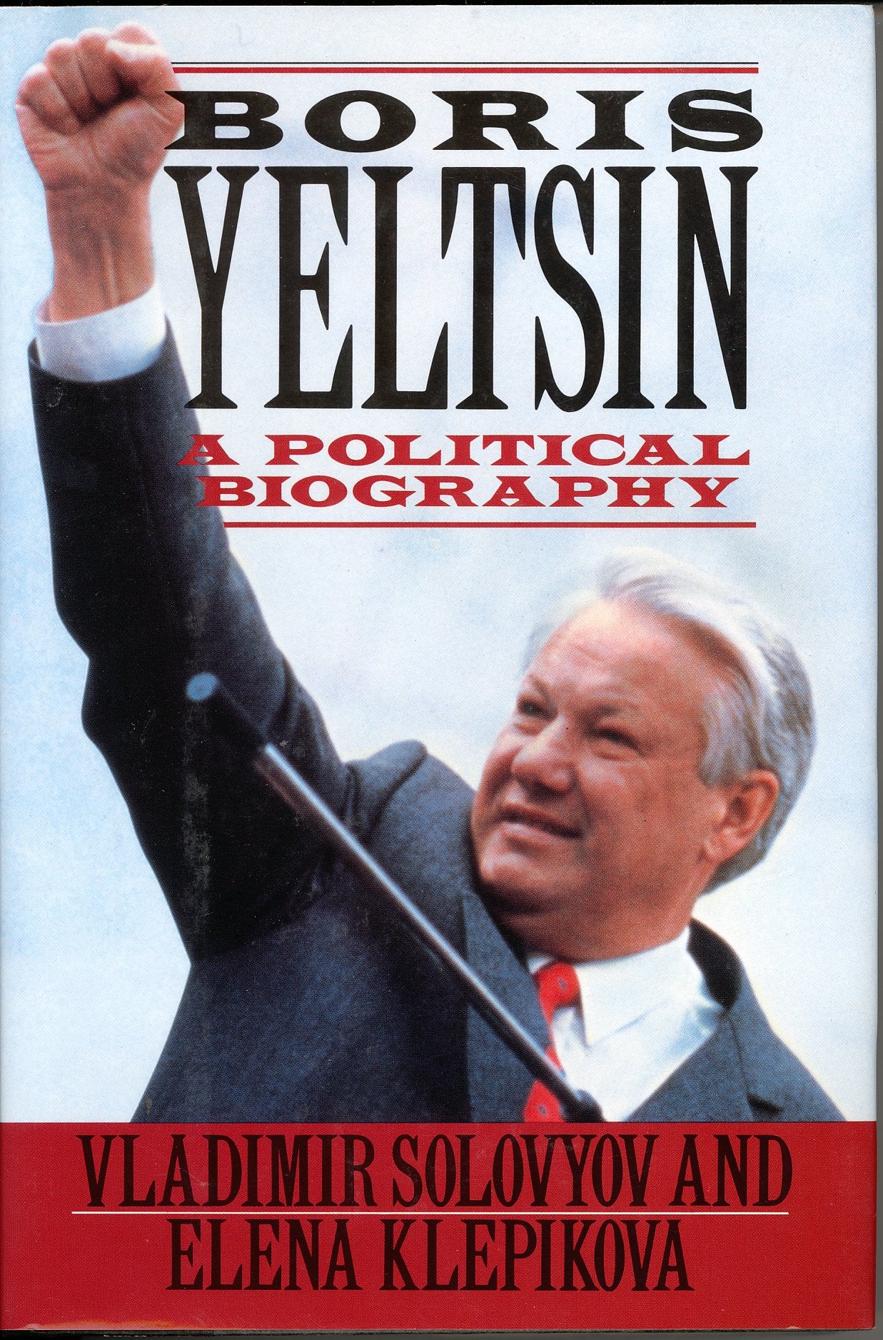 Boris Yeltsin: A Political Biography [Hardcover] (RARE BOOKS)