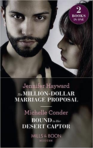 His Million-Dollar Marriage Proposal / Bound to Her Desert Captor [MILLS & BOON] [ 2 IN 1]