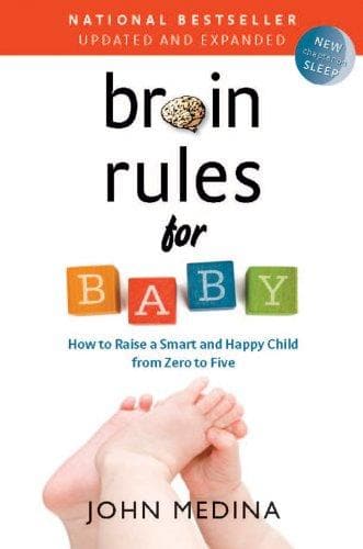 Brain Rules for Baby : How to Raise a Smart and Happy Child from Zero to Five