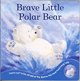 Brave Little Polar Bear [BOARD BOOK]