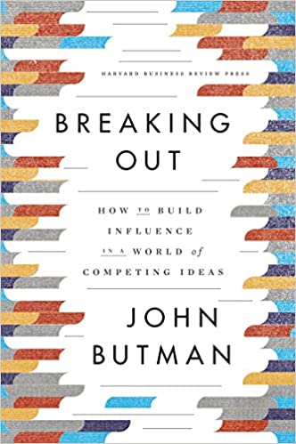 Breaking Out: How to Build Influence in a World of Competing Ideas [Hardcover]
