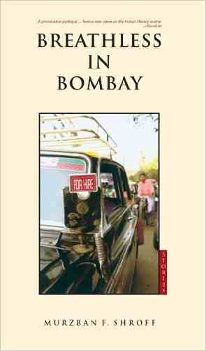 Breathless in bombay by, Murzban Shroff