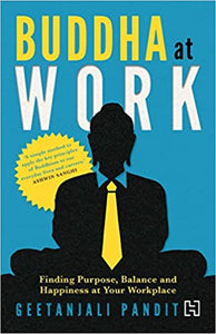 Buddha At Work: Finding Balance, Purpose and Happiness at Your Workplace (RARE BOOKS)