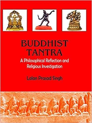 Buddhist Tantra: A Philosophical Reflection & Religious Investigation [Hardcover] (RARE BOOKS)