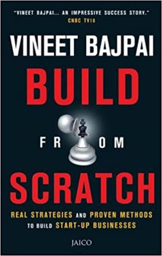 Build from Scratch: Real Strategies and Proven Methods to Build Start Up Businesses